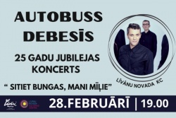 Atpūtas un ceļojumu piedāvājumi 21.02.2025 - 28.02.2025 AUTOBUSS DEBESĪS 25gadu jubilejas koncerts Līvānu TIC